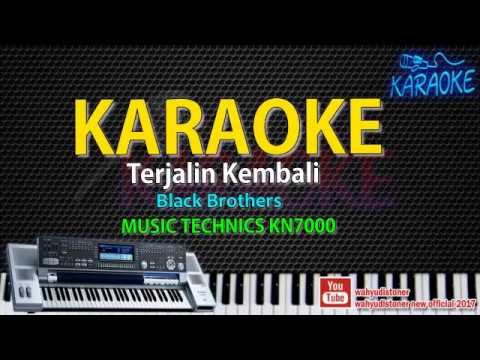 Karaoke Terjalin Kembali (Black Brothers) Music Technics KN7000 HD Quality Video Lirik No Vocal 2018