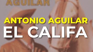 Antonio Aguilar - El Califa (Audio Oficial)