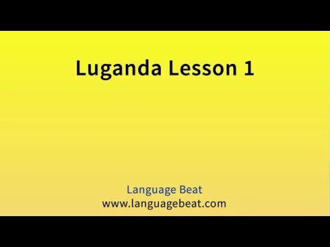 Learn Luganda : Lessons   1- 12 for Beginners