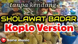 Download lagu tanpa kendang - SHOLAWAT BADAR (cover) √ koplo version mp3