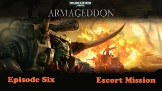 Warhammer 40000 Armageddon Episode Six Escort Mission Gameplay