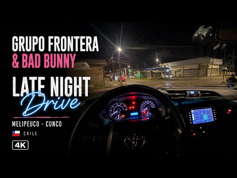 Grupo Frontera & Bad Bunny | Melipeuco – Cunco Late Night Drive Songs 🇨🇱 4K