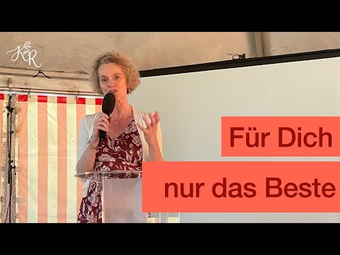 Für dich nur das Beste