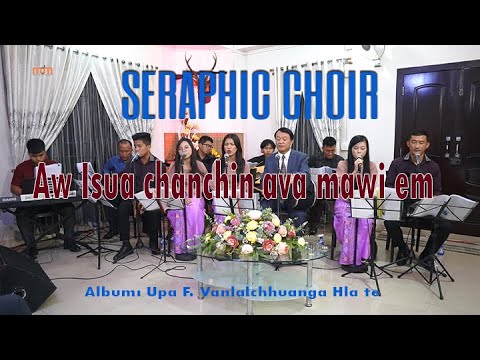 Seraphic Choir - Aw Isua chanchin ava mawi em