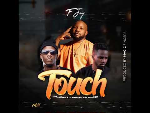F Jay ft. Jemax & Chewe - Touch (Visualizer)