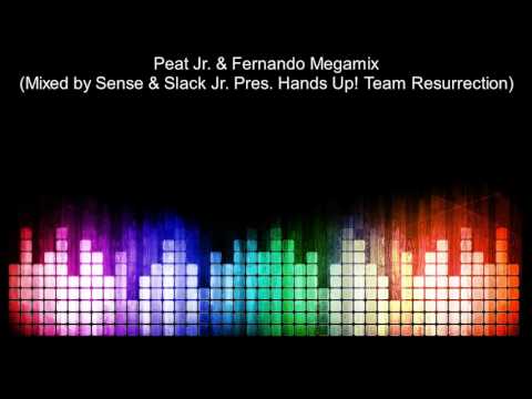 Peat Jr. & Fernando Megamix (Mixed by Sense & Slack Jr. pres. Hands Up! Team Resurrection)