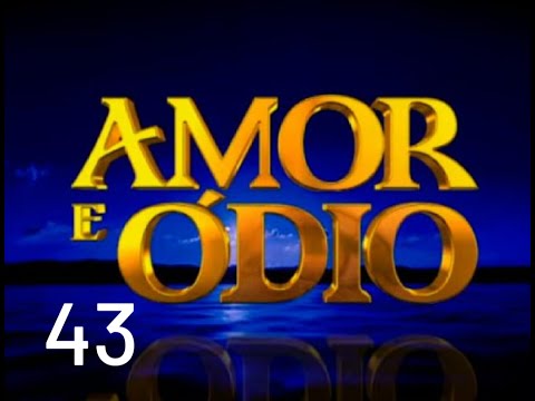 Amor e Ódio - 43