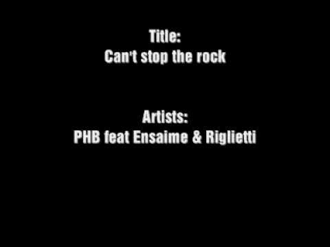 PHB feat Ensaime&Riglietti - Can't stop the rock