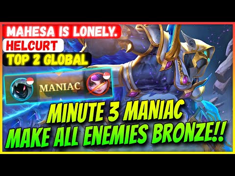 MIN 3 MANIAC!! Make All Enemies Bronze!! [ Top Global Helcurt ] Mahesa Is Lonely. - MLBB