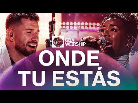 Onde Tu Estás - GBA Worship