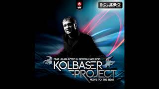 Kolbaser Project - Move To The Beat (feat. Alan Aztec &amp; Gemma MacLeod)