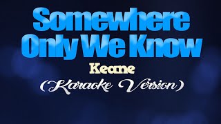 Download lagu SOMEWHERE ONLY WE KNOW - Keane (KARAOKE VERSION) mp3