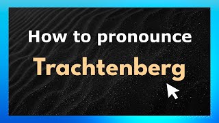 How to pronounce Trachtenberg