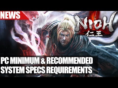 Nioh PC Minimum & Recommended System Specs Requirements