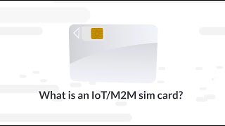 What is an IoT/M2M Sim card?