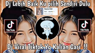 Download lagu DJ LEBIH BAIK KU PILIH SENDIRI DULU || DJ VIRAL TIK TOK 2024 YANG KALIAN CARI CARI  !!? mp3