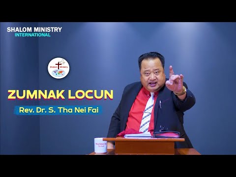 Rev. Dr. S. Tha Nei Fai || Zumnak Locun - Shalom Ministry