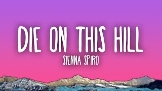 Download lagu SIENNA SPIRO - Die On This Hill mp3