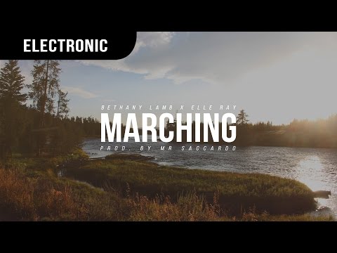 Bethany Lamb X Elle Ray - Marching (Prod. by Mr Saccardo)