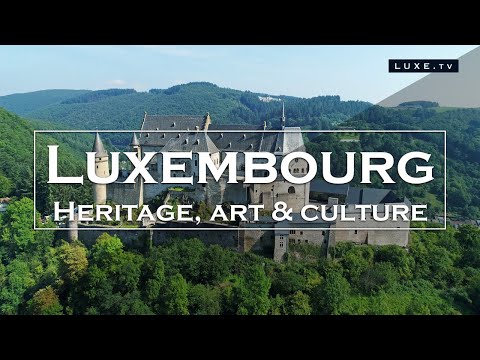 Luxemburg - Erbe, Kunst und Kultur - LUXE.TV