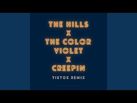 The Hills x The Color Violet x Creepin (Remix)