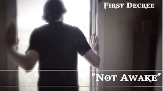 First Decree - "Not Awake" (Official Music Video)