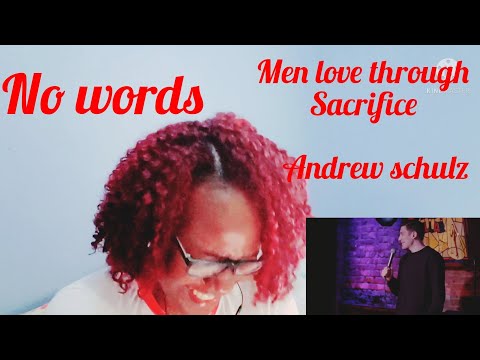 ANDREW SCHULZ - MEN LOVE THROUGH SACRIFICE | REACTION