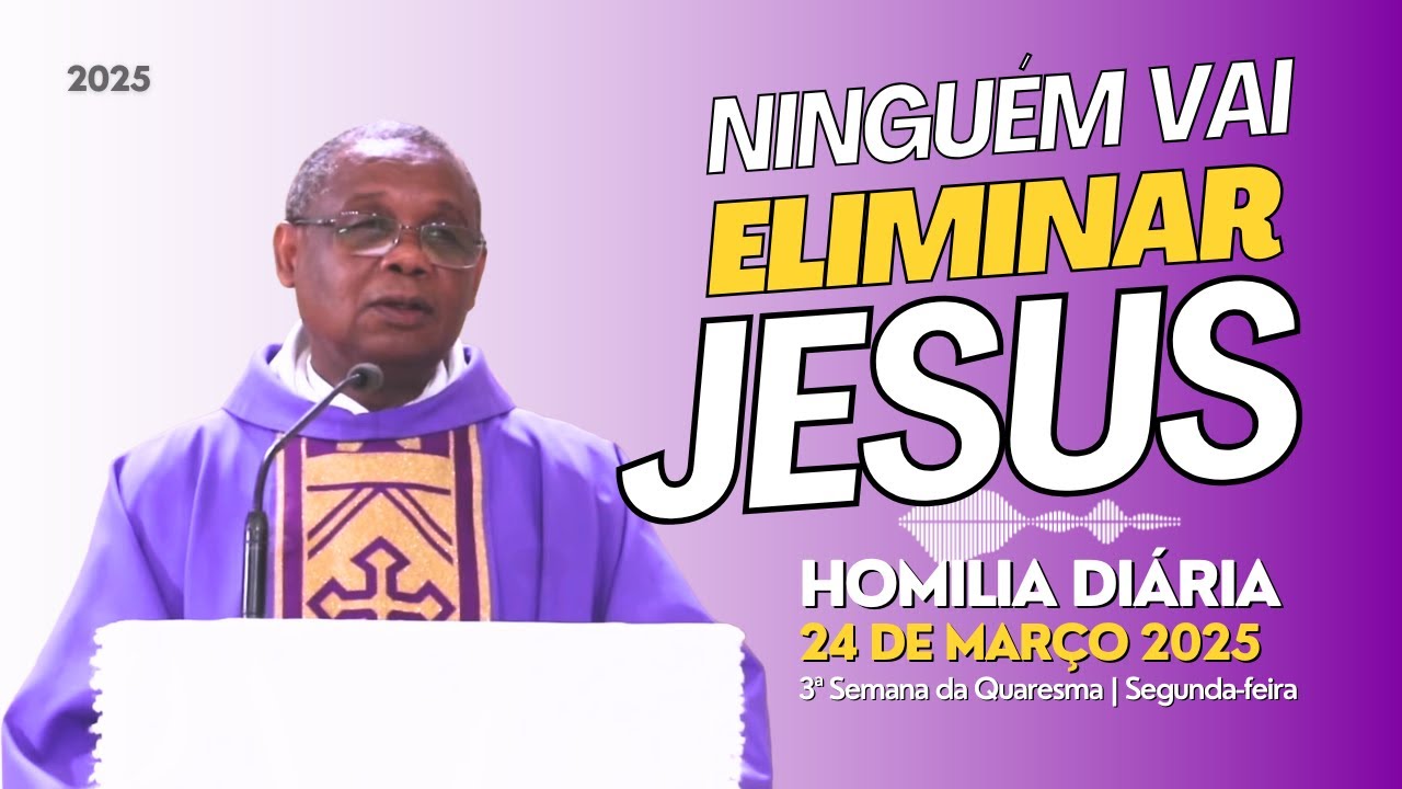 🎙️ HOMILIA DIÁRIA | NINGUÉM VAI ELIMINAR JESUS | 3ª Semana da Quaresma | Segunda-feira