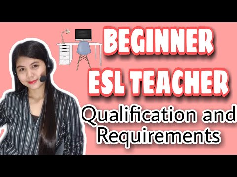 BEGINNER ESL TEACHER QUALIFICATIONS AND REQUIREMENTS /For Filipino Beginner