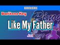 Like My Father by Jax (Karaoke : Baritone Key : Male Key)