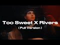 Too Sweet X Rivers Full Mashup Electro Flip