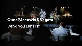 Guus Meeuwis &amp; Vagant - Denk Nou Eens Na (Official Video)
