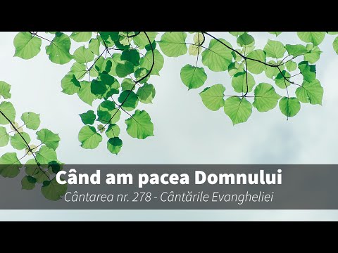 278. Când am pacea Domnului