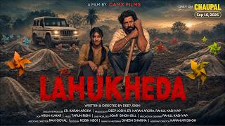 🎬 LAHUKHEDA | Official Trailer | CAMX Films | 16 September | Only on Chaupal