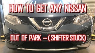 HOW TO GET A NISSAN SHIFTER OUT OF PARK ( AUTOMATIC OR CVT )