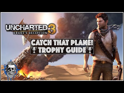 Uncharted 3: Drake's Deception Remastered - Catch that Plane! trophy guide