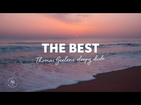 Thomas Geelens, sleepy dude - The Best (Lyrics)