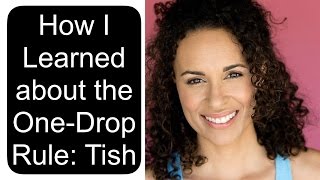 How I Learned about the One-Drop Rule: Tish