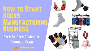 How to Start Socks Manufacturing Business | Step By Step Complete Business Plan