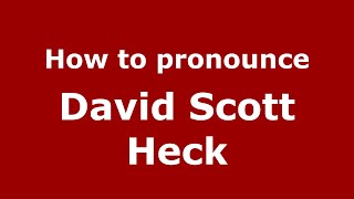 How to pronounce David Scott Heck