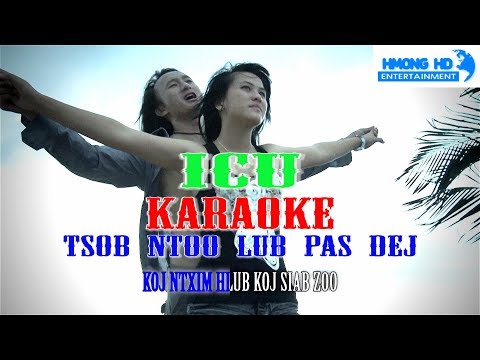 Tsob Ntoo Lub Pas Dej - ICU Karaoke [Official MV Instrument] Full HD