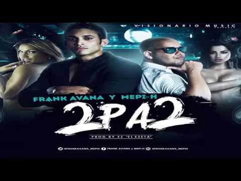 Frank Avana Y Mepi H Cameron - 2 Pa 2 [Video Music]