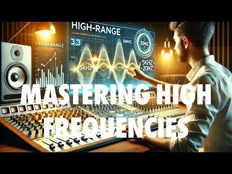 Mastering High Frequencies: Pro Techniques for Crisp & Smooth Highs