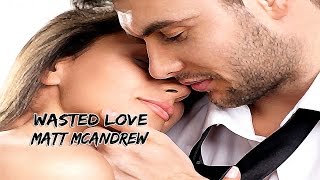 Wasted Love  Matt McAndrew (tradução) The Voice USA 2014  (Lyrics Video)HD