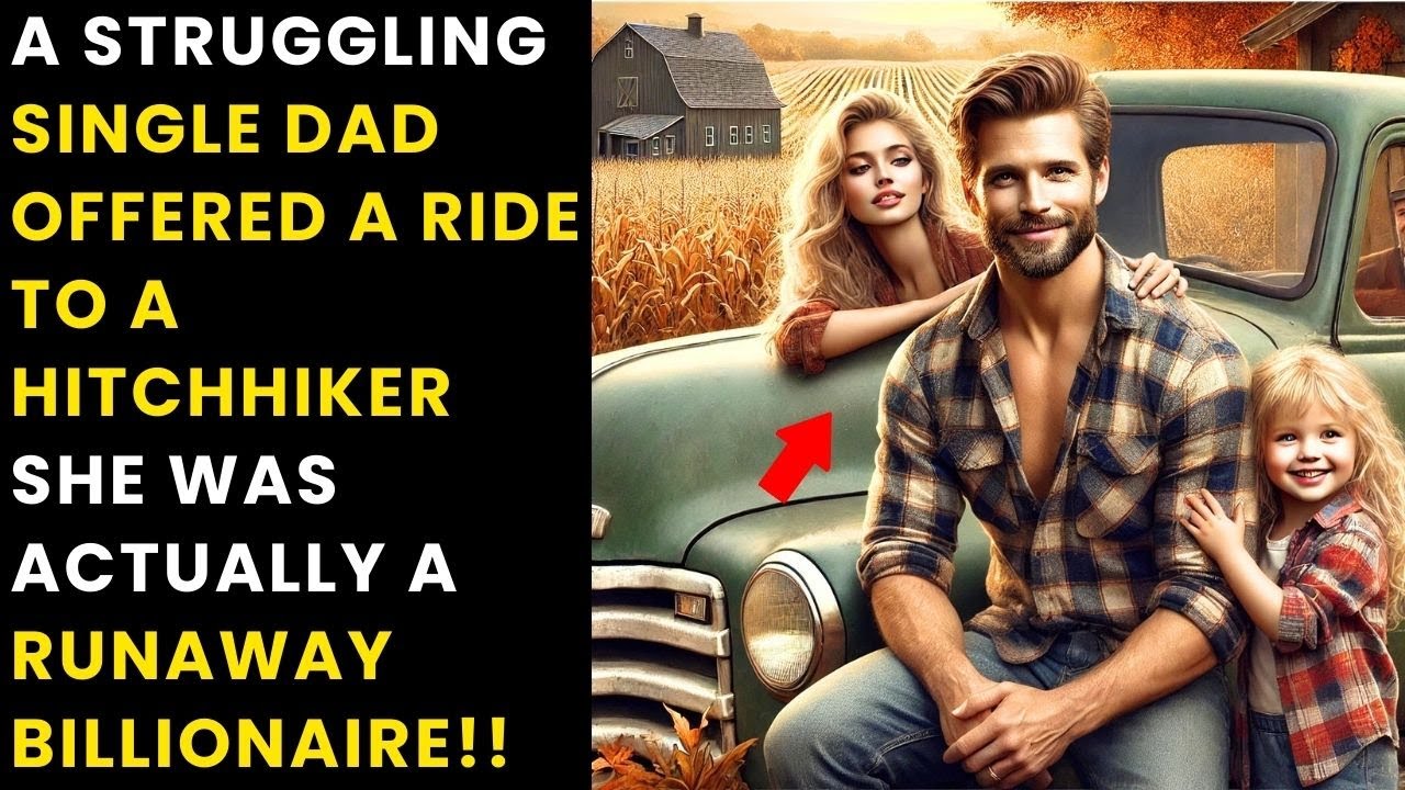 A STRUGGLING SINGLE DAD OFFERED A RIDE TO A HITCHHIKER—SHE WAS ACTUALLY A RUNAWAY BILLIONAIRE!!