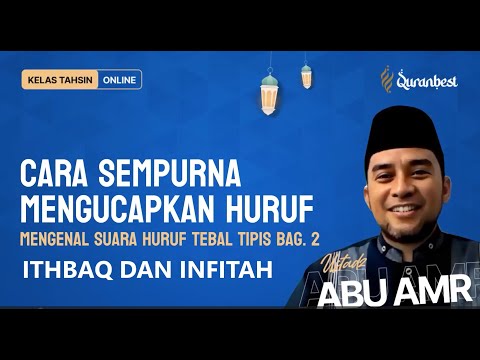 Sifat Ithbaq dan  Infitah -  Ustadz Abu Amr - Tahsin Online Quran Best - Level 3 Pertemuan 5