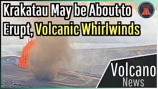 Download lagu This Week in Volcano News; Krakatau May Soon Erupt, Volcanic Whirlwinds mp3 Download lagu This Week in Volcano News; Krakatau May Soon Erupt, Volcanic Whirlwinds mp3