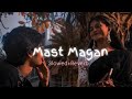Mast Magan Full Song With Lyrics 2 States Arijit Singh Arjun Kapoor Alia Bhatt
