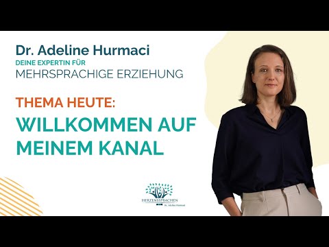 Bilinguale und mehrsprachige Erziehung - Kanalvorstellung mit Expertin Dr. Adeline Hurmaci