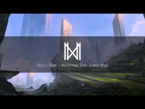 [House] Disco's Over - Reflections (feat. Lokka Vox)